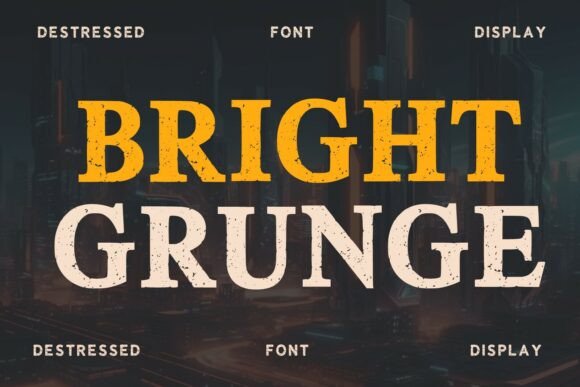 Bright Grunge: The Distressed Typeface with Serious Impact