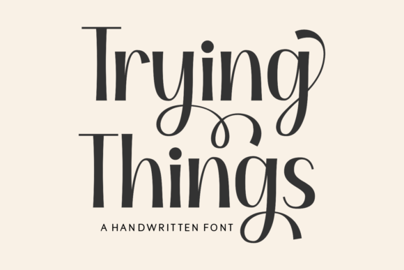 Trying Things: A Handwritten Font That Balances Charm and Elegance